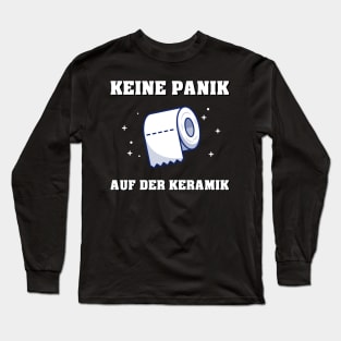 Keine Panik auf der Keramik I Lustige Klopapierkrise 2020 Long Sleeve T-Shirt